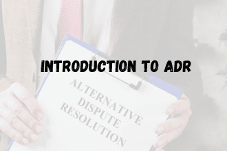Introduction to Alternative Dispute Resolution (ADR)