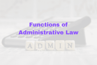 Functions of Administrative Law