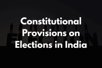 Constitutional Provisions on Elections in India