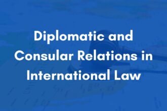 Diplomatic and Consular Relations in International Law