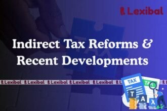 Indirect Tax Reforms & Recent Developments