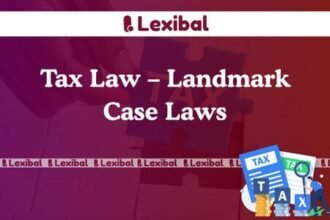 Tax Law – Landmark Case Laws