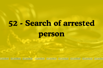 Section 52 - Search of arrested person