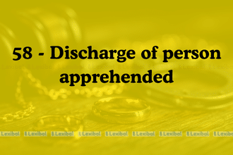 Section 58 - Discharge of person apprehended