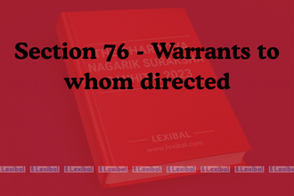 Section 76 - Warrants to whom directed