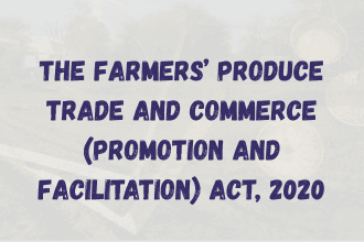 The Farmers’ Produce Trade and Commerce (Promotion and Facilitation) Act, 2020