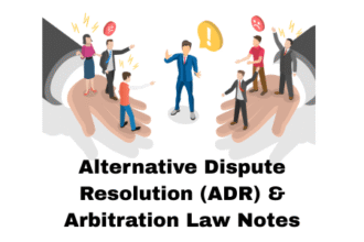 Alternative Dispute Resolution (ADR) & Arbitration Law Notes