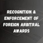 Recognition and Enforcement of Foreign Arbitral Awards