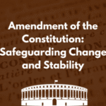 Amendment of the Constitution: Safeguarding Change and Stability