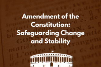 Amendment of the Constitution: Safeguarding Change and Stability