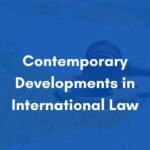 Contemporary Developments in International Law