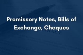 Promissory Notes, Bills of Exchange, Cheques