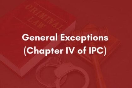 General Exceptions (Chapter IV of the Indian Penal Code, 1860)