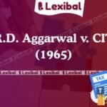 R.D. Aggarwal v. CIT (1965)
