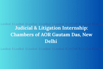 Judicial & Litigation Internship: Chambers of AOR Gautam Das, New Delhi