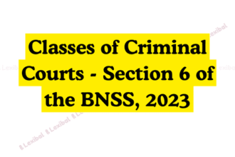 Classes of Criminal Courts - Section 6 of the BNSS, 2023