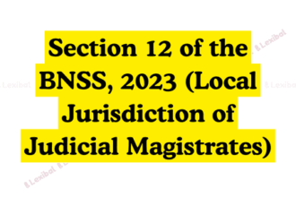 Section 12 of the BNSS, 2023 (Local Jurisdiction of Judicial Magistrates)