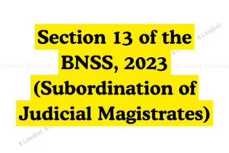 Section 13 of the BNSS, 2023 (Subordination of Judicial Magistrates)