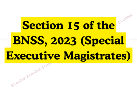Section 15 of the BNSS, 2023 (Special Executive Magistrates)
