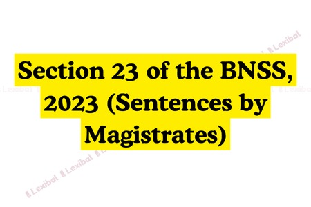 Section 23 of the BNSS, 2023 (Sentences by Magistrates)