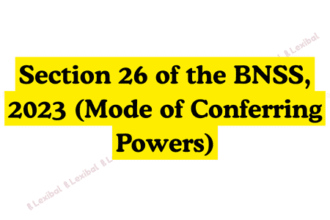 Section 26 of the BNSS, 2023 (Mode of Conferring Powers)