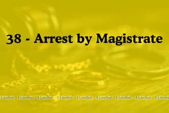 Section 38 - Arrest by Magistrate