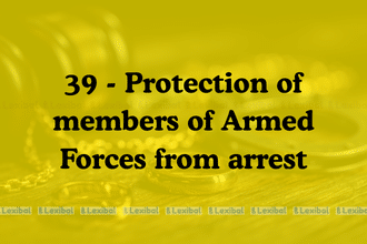 Section 39 Protection of members of Armed Forces from arrest