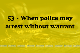 Section 53 - When police may arrest without warrant