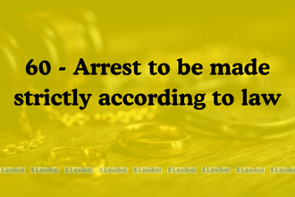 Section 60 – Arrest to be Made Strictly According to Law – BNSS 2023