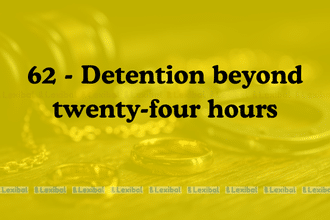 Section 62 BNSS detention beyond twenty four hours explained