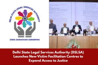 DSLSA Launches Victim Facilitation Centres in Delhi
