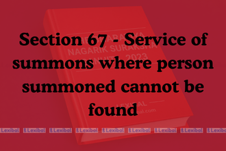 Section 67 - Service of summons where person summoned cannot be found