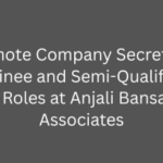 Remote Company Secretary Trainee and Semi-Qualified CS Roles at Anjali Bansal & Associates: Apply Now!