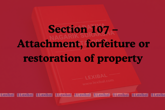 Section 107 – Attachment, forfeiture or restoration of property
