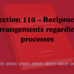 Section 110 – Reciprocal arrangements regarding processes