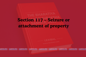 Section 117 – Seizure or attachment of property