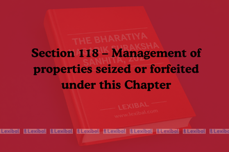 Section 118 – Management of properties seized or forfeited under this Chapter
