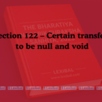 Section 122 – Certain transfers to be null and void