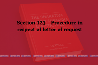Section 123 – Procedure in respect of letter of request