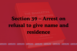 Section 39 – Arrest on refusal to give name and residence