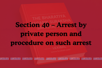 Section 40 – Arrest by private person and procedure on such arrest