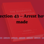 Section 43 – Arrest How Made – Bharatiya Nagarik Suraksha Sanhita 2023