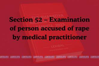 Section 52 – Examination of person accused of rape by medical practitioner