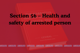 Section 56 – Health and safety of arrested person