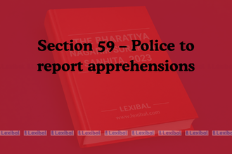 Section 59 – Police to report apprehensions
