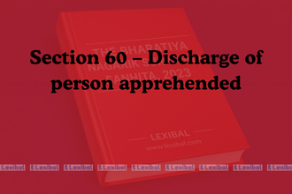 Section 60 – Discharge of person apprehended