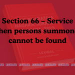 Section 66 – Service when persons summoned cannot be found