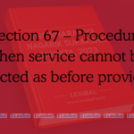 Section 67 – Procedure when service cannot be effected as before provided