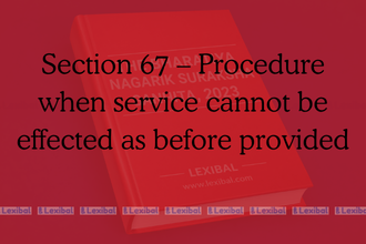 Section 67 – Procedure when service cannot be effected as before provided