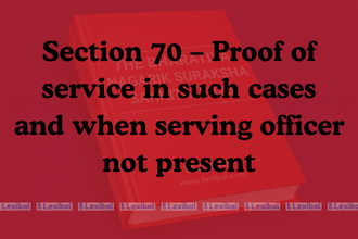 Section 70 – Proof of service in such cases and when serving officer not present